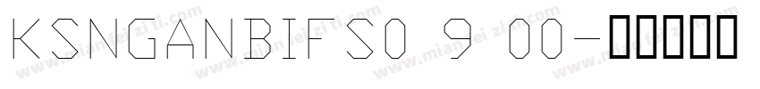 KSNGANBIFS0 9 00字体转换